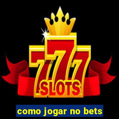 como jogar no bets