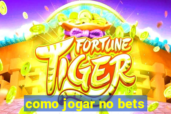 como jogar no bets