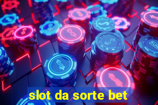 slot da sorte bet