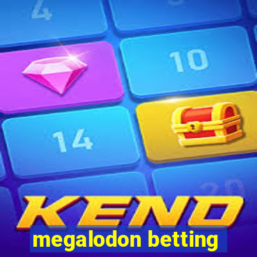 megalodon betting