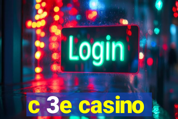 c 3e casino