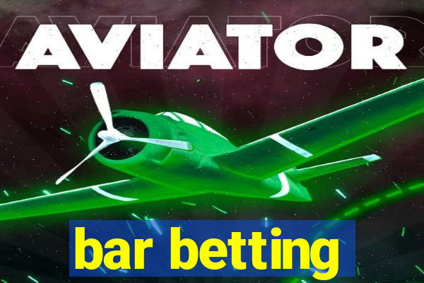 bar betting