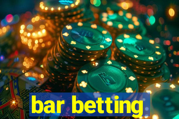 bar betting