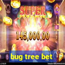 bug tree bet