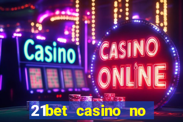 21bet casino no deposit bonus