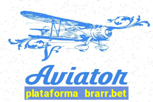 plataforma brarr.bet é confiável