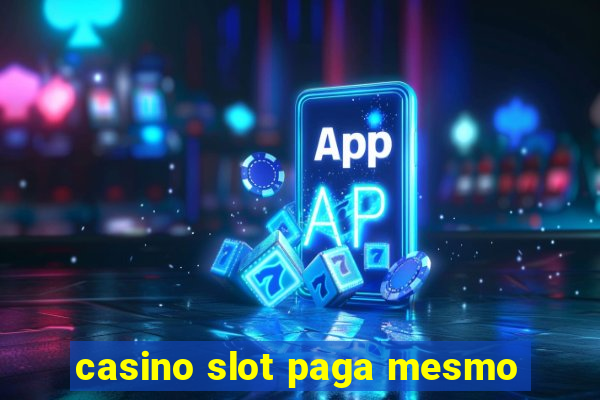 casino slot paga mesmo