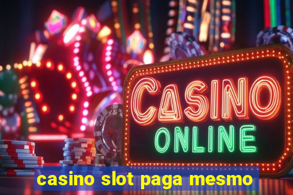 casino slot paga mesmo