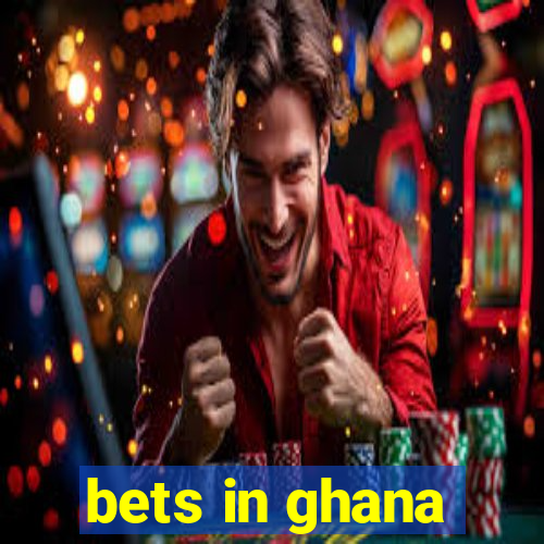 bets in ghana