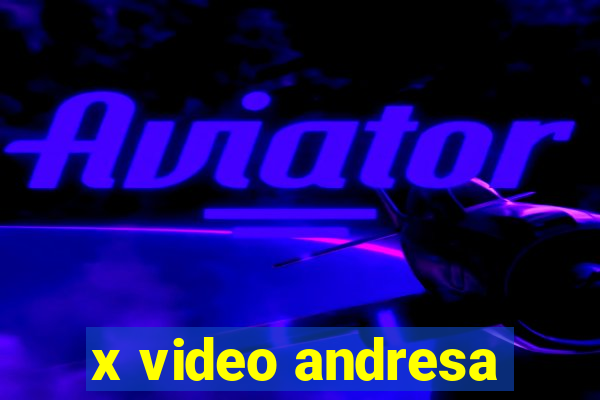 x video andresa