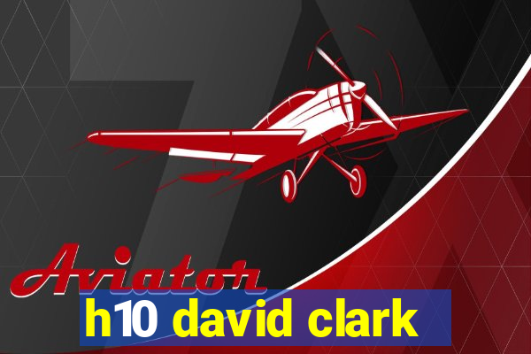 h10 david clark