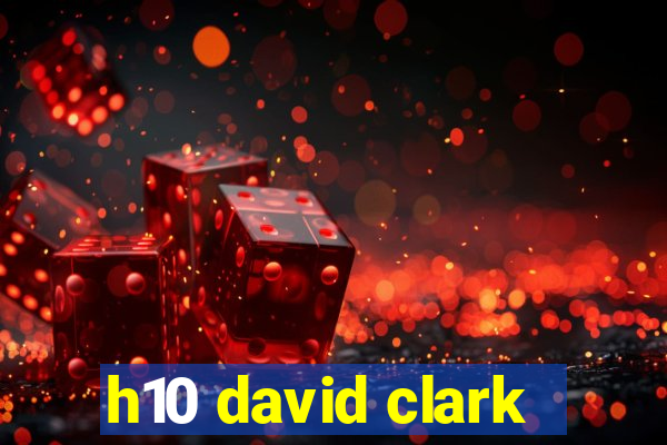 h10 david clark