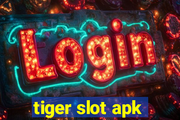 tiger slot apk