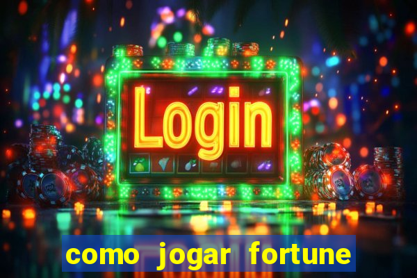 como jogar fortune tiger no esporte da sorte