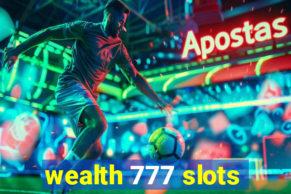 wealth 777 slots