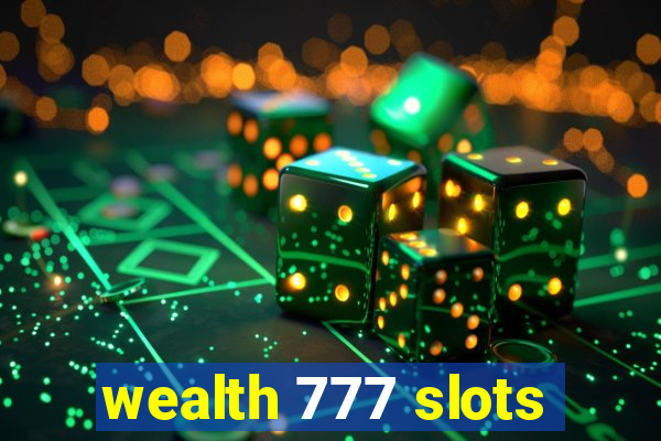 wealth 777 slots