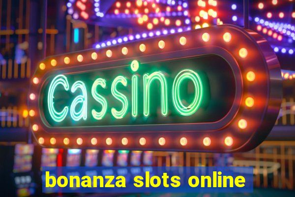 bonanza slots online