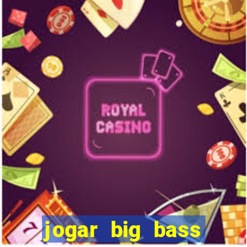 jogar big bass splash gratis