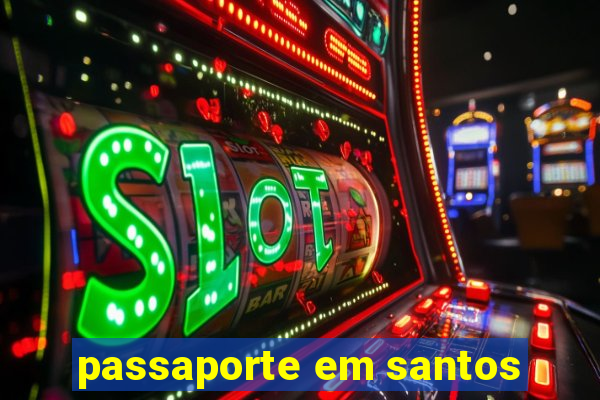 passaporte em santos