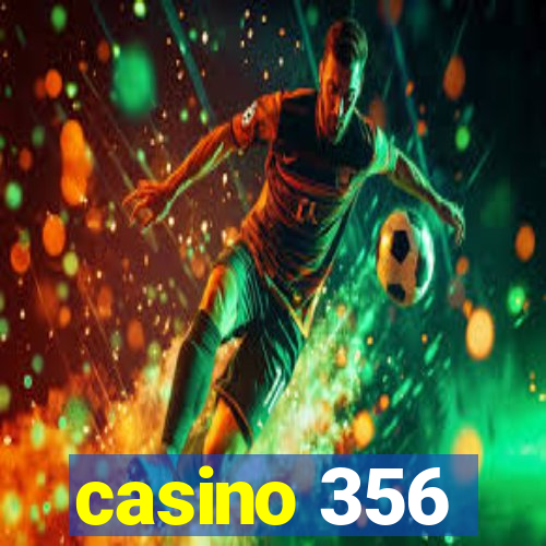 casino 356