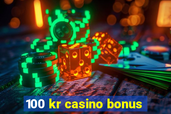 100 kr casino bonus