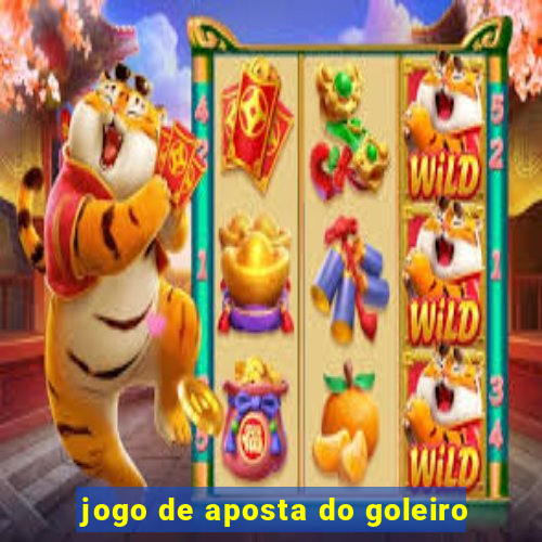 jogo de aposta do goleiro