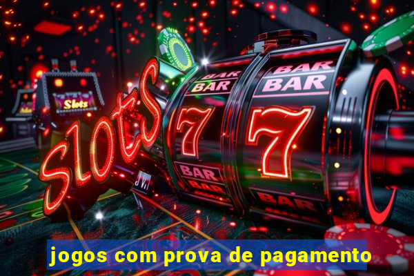 jogos com prova de pagamento