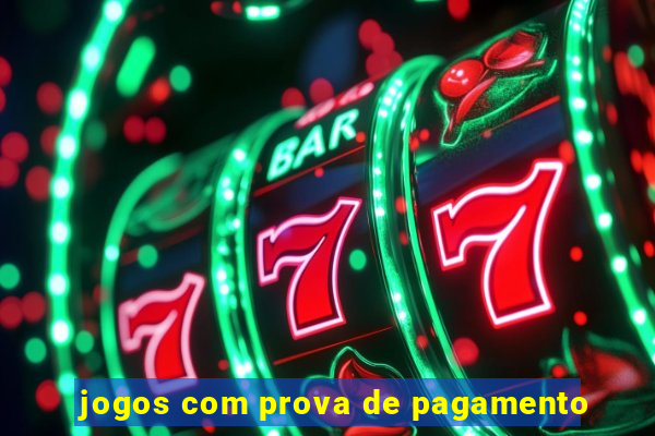 jogos com prova de pagamento