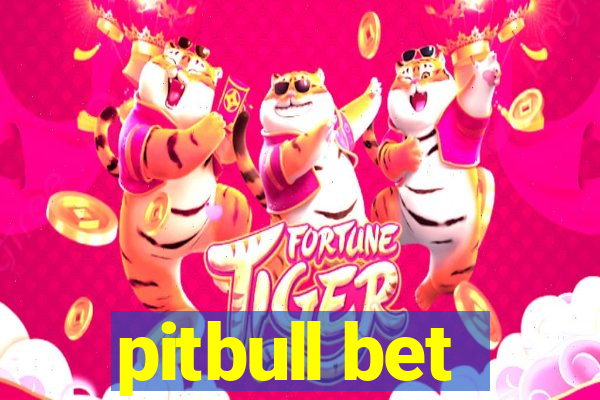 pitbull bet