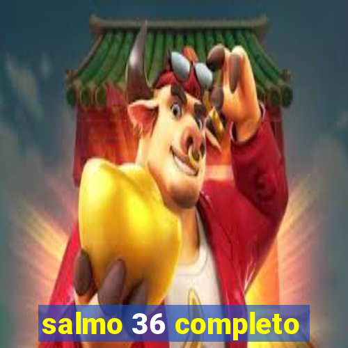 salmo 36 completo