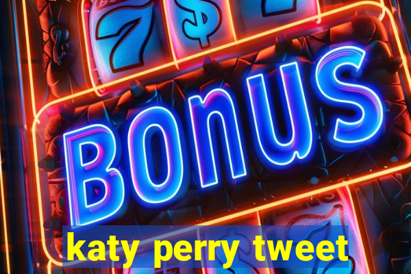 katy perry tweet