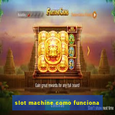 slot machine como funciona