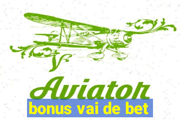 bonus vai de bet