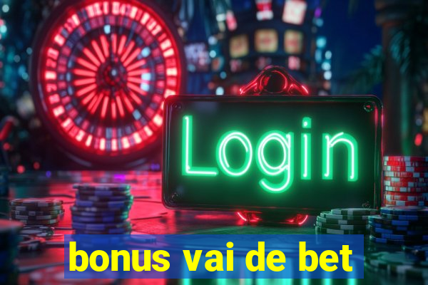 bonus vai de bet