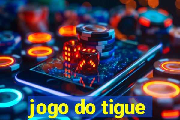 jogo do tigue