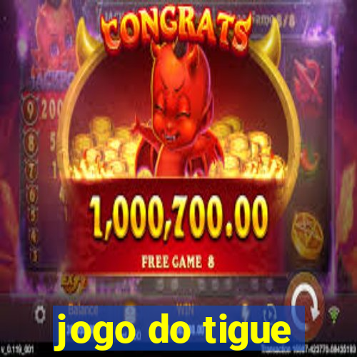 jogo do tigue