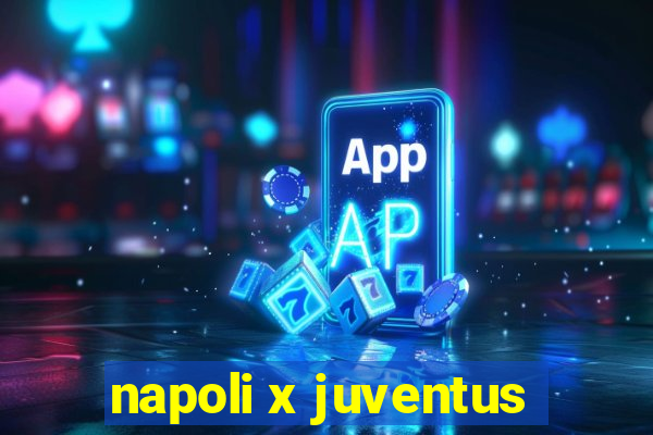 napoli x juventus