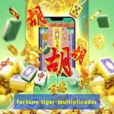 fortune tiger multiplicador