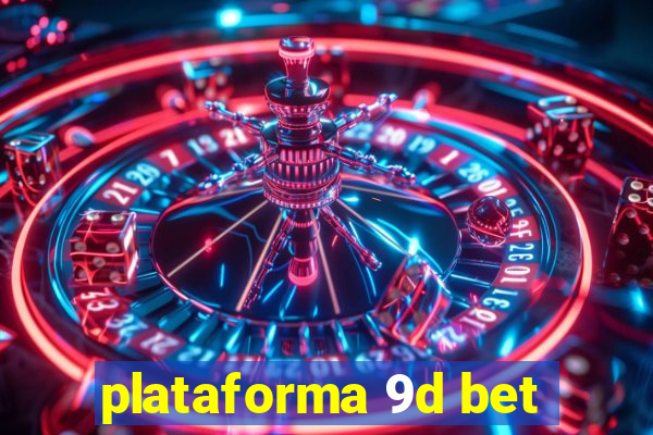 plataforma 9d bet