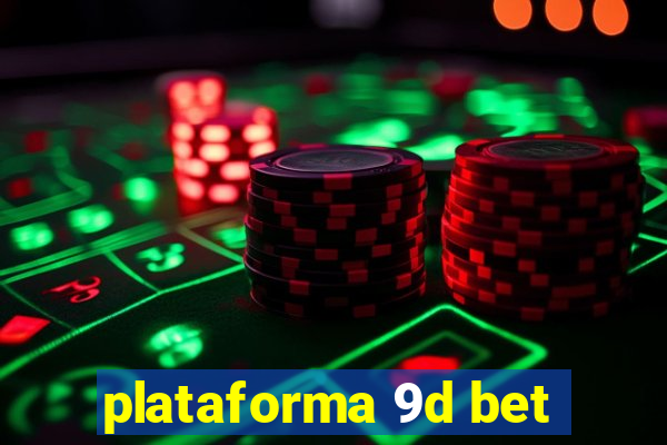 plataforma 9d bet