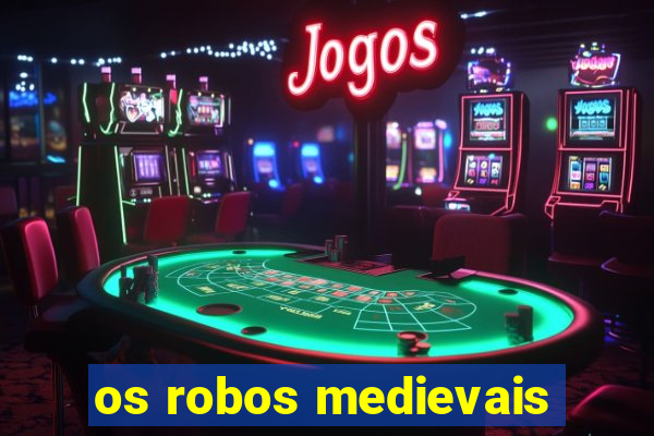 os robos medievais