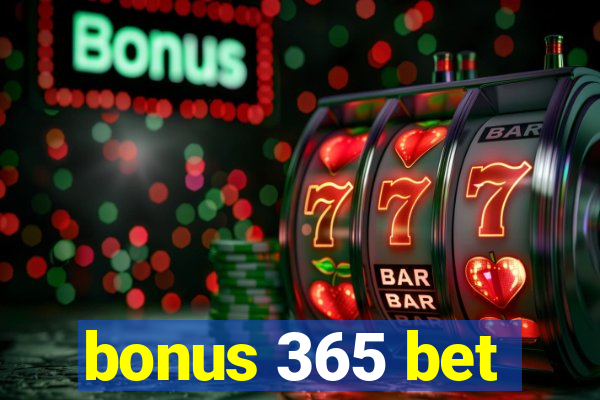 bonus 365 bet