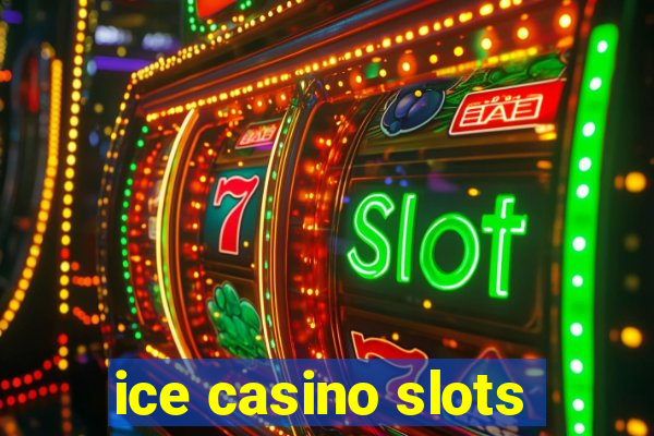 ice casino slots