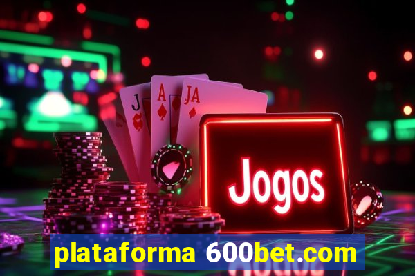 plataforma 600bet.com