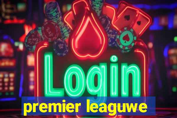 premier leaguwe