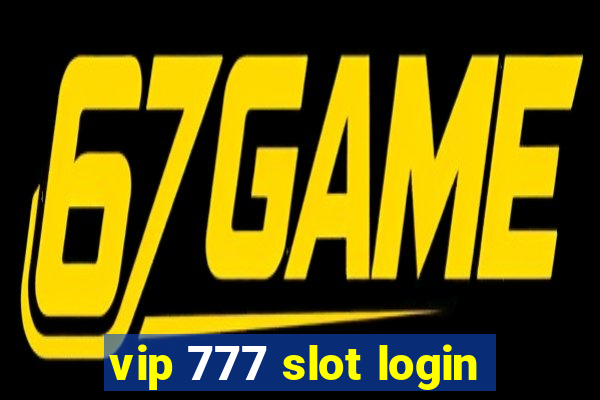 vip 777 slot login