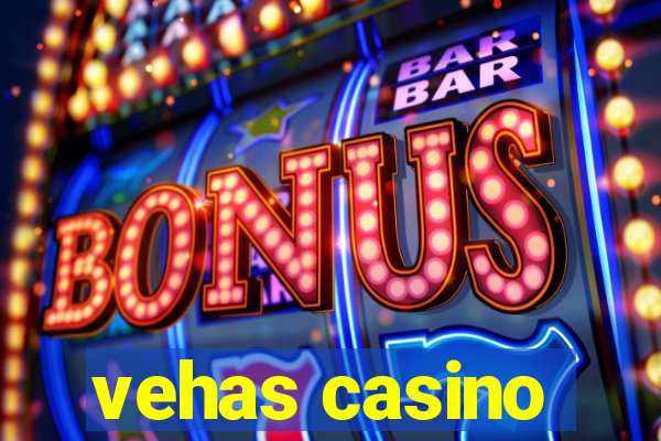 vehas casino