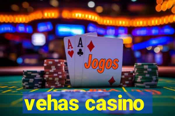 vehas casino