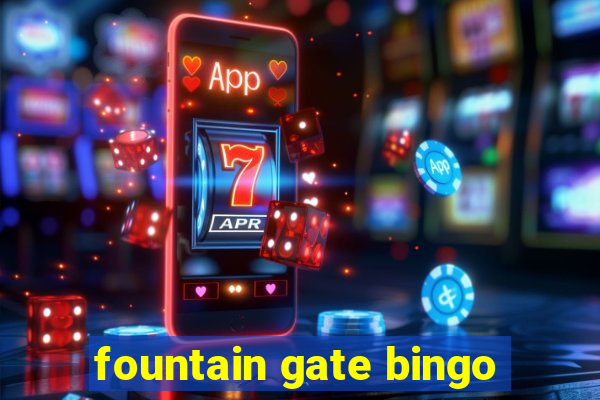 fountain gate bingo