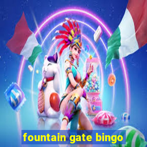 fountain gate bingo